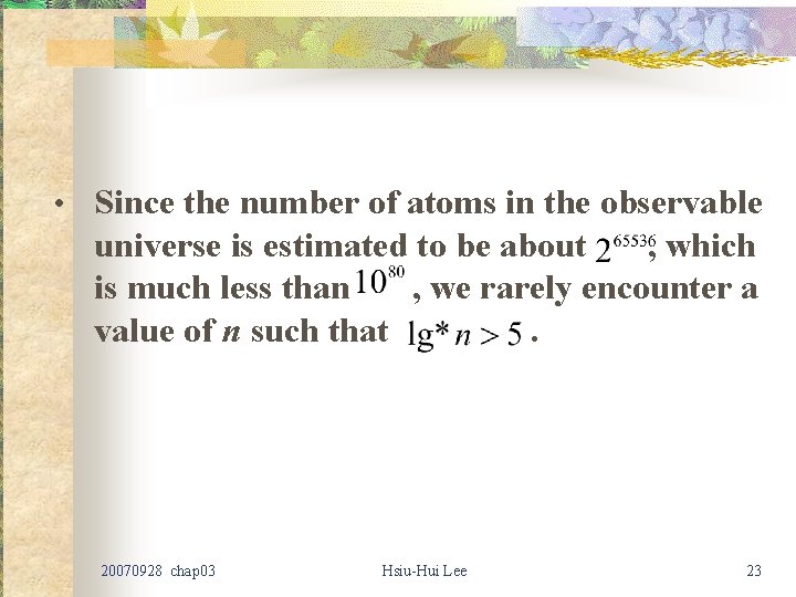 • Since the number of atoms in the observable universe is estimated to • Since the number of atoms in the observable universe is estimated to