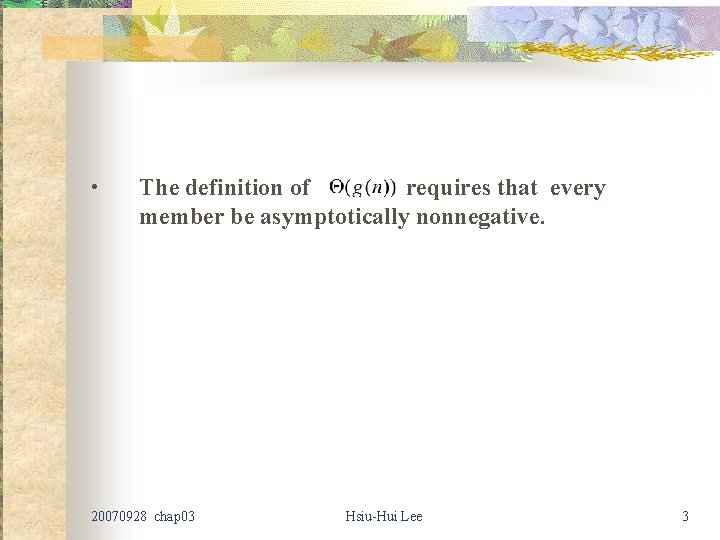• The definition of requires that every member be asymptotically nonnegative. 20070928 chap • The definition of requires that every member be asymptotically nonnegative. 20070928 chap