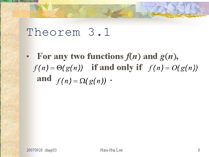 Theorem 3. 1 • For any two functions f(n) and g(n), and 20070928 chap Theorem 3. 1 • For any two functions f(n) and g(n), and 20070928 chap