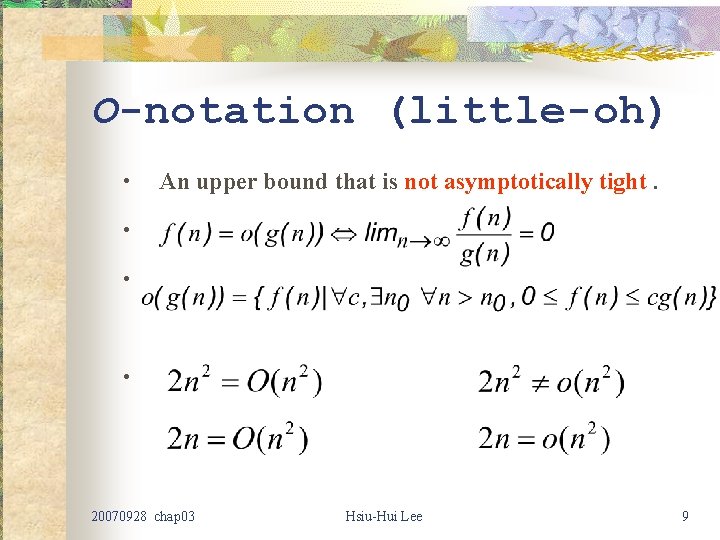 O-notation (little-oh) • An upper bound that is not asymptotically tight. • • • O-notation (little-oh) • An upper bound that is not asymptotically tight. • • •
