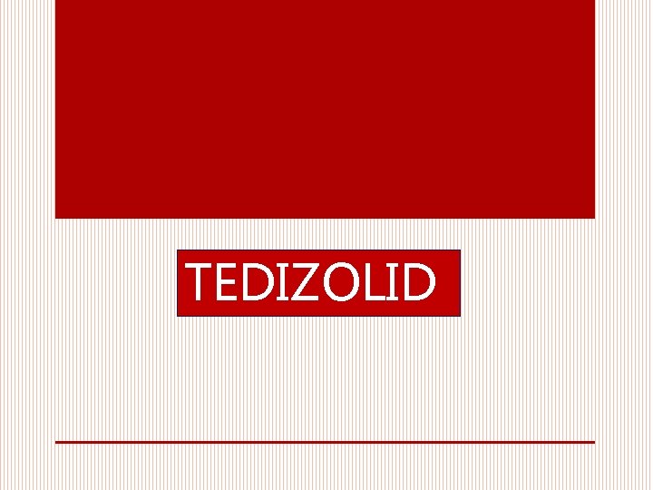 TEDIZOLID 