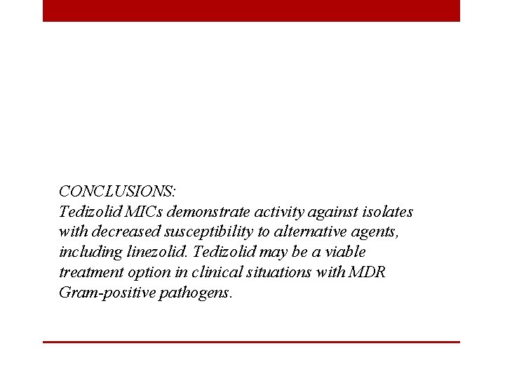 CONCLUSIONS: Tedizolid MICs demonstrate activity against isolates with decreased susceptibility to alternative agents, including