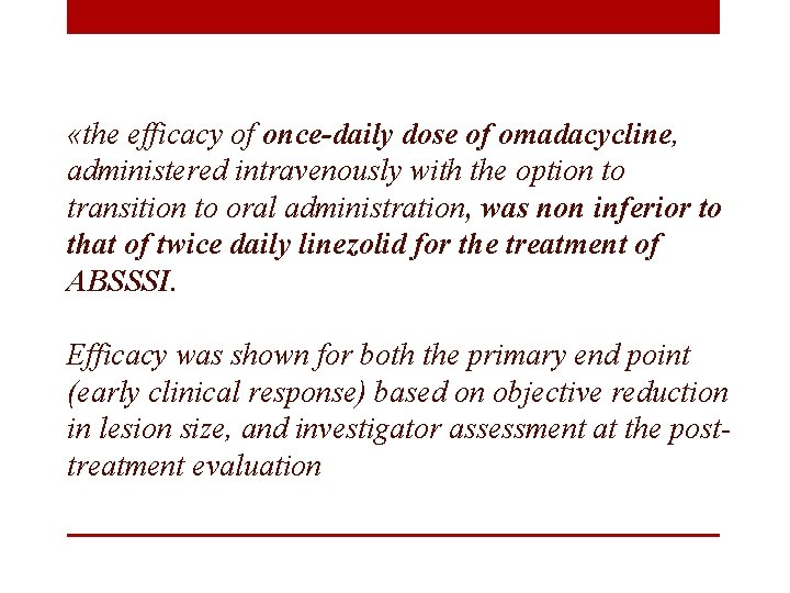  «the efficacy of once-daily dose of omadacycline, administered intravenously with the option to