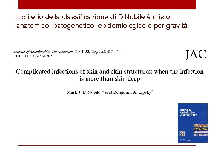 Il criterio della classificazione di Di. Nubile è misto: anatomico, patogenetico, epidemiologico e per