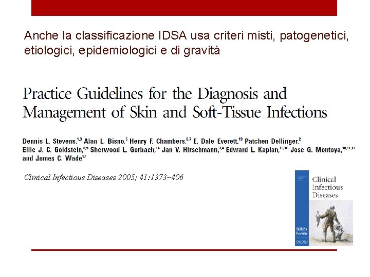 Anche la classificazione IDSA usa criteri misti, patogenetici, etiologici, epidemiologici e di gravità Clinical
