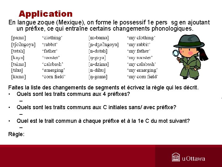 Application En langue zoque (Mexique), on forme le possessif 1 e pers sg en