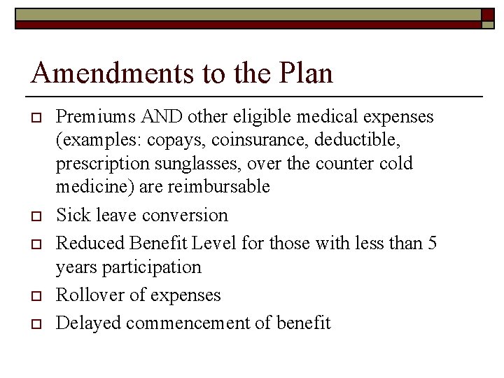 Amendments to the Plan o o o Premiums AND other eligible medical expenses (examples: