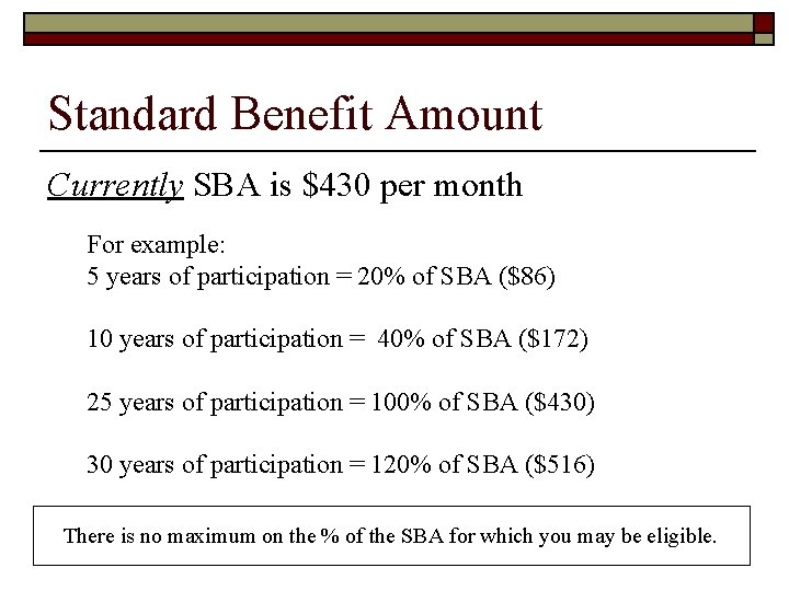 Standard Benefit Amount Currently SBA is $430 per month For example: 5 years of