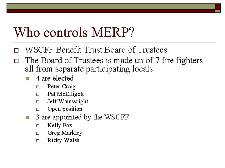 Who controls MERP? o o WSCFF Benefit Trust Board of Trustees The Board of