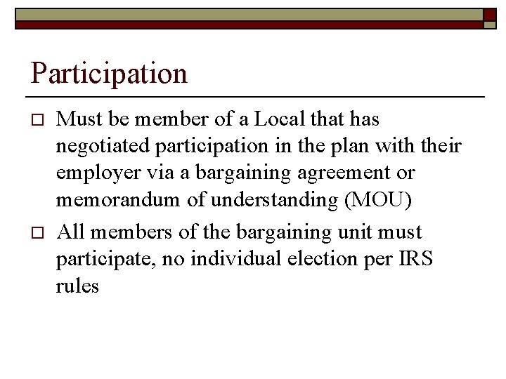 Participation o o Must be member of a Local that has negotiated participation in