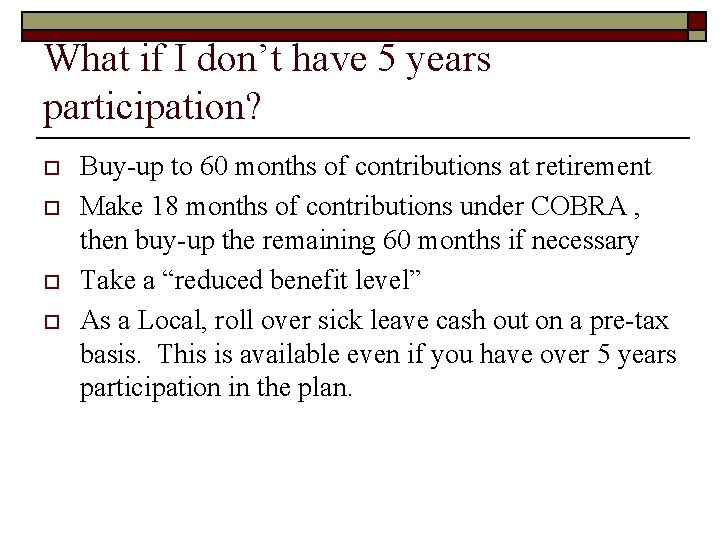 What if I don’t have 5 years participation? o o Buy-up to 60 months