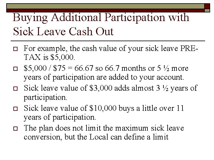 Buying Additional Participation with Sick Leave Cash Out o o o For example, the