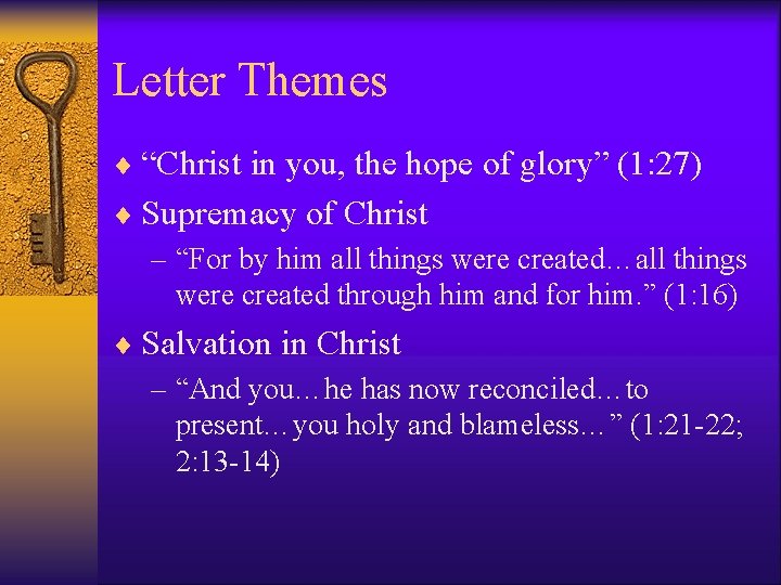 Letter Themes ¨ “Christ in you, the hope of glory” (1: 27) ¨ Supremacy