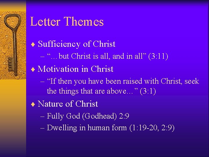 Letter Themes ¨ Sufficiency of Christ – “…but Christ is all, and in all”