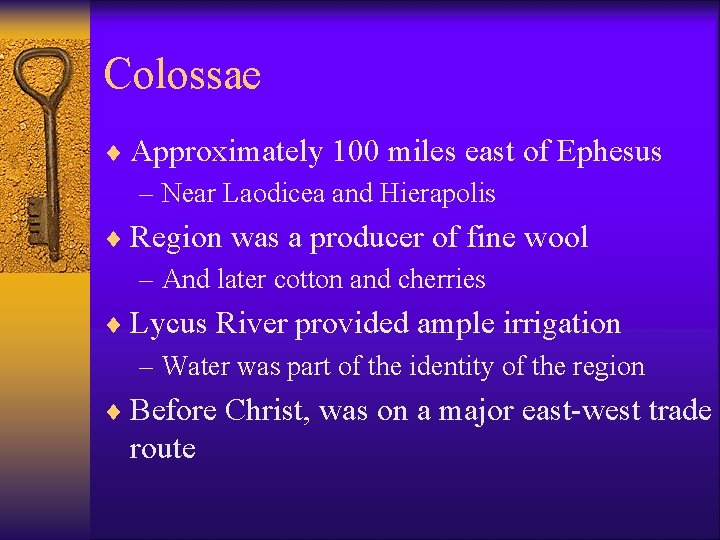 Colossae ¨ Approximately 100 miles east of Ephesus – Near Laodicea and Hierapolis ¨