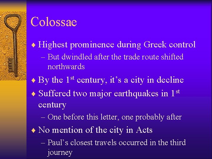 Colossae ¨ Highest prominence during Greek control – But dwindled after the trade route