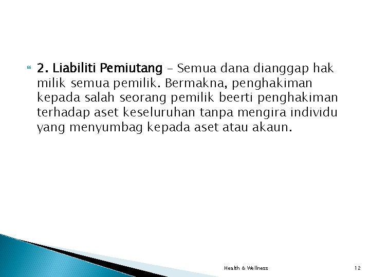 2. Liabiliti Pemiutang – Semua dana dianggap hak milik semua pemilik. Bermakna, penghakiman 2. Liabiliti Pemiutang – Semua dana dianggap hak milik semua pemilik. Bermakna, penghakiman