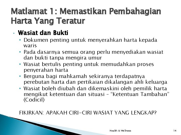 Matlamat 1: Memastikan Pembahagian Harta Yang Teratur • Wasiat dan Bukti • Dokumen penting Matlamat 1: Memastikan Pembahagian Harta Yang Teratur • Wasiat dan Bukti • Dokumen penting