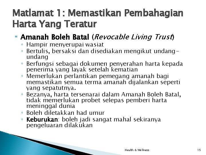 Matlamat 1: Memastikan Pembahagian Harta Yang Teratur Amanah Boleh Batal (Revocable Living Trust) ◦ Matlamat 1: Memastikan Pembahagian Harta Yang Teratur Amanah Boleh Batal (Revocable Living Trust) ◦