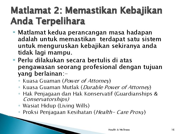 Matlamat 2: Memastikan Kebajikan Anda Terpelihara Matlamat kedua perancangan masa hadapan adalah untuk memastikan Matlamat 2: Memastikan Kebajikan Anda Terpelihara Matlamat kedua perancangan masa hadapan adalah untuk memastikan