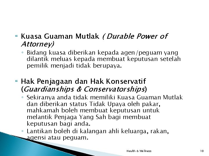Kuasa Guaman Mutlak ( Durable Power of Attorney) ◦ Bidang kuasa diberikan kepada Kuasa Guaman Mutlak ( Durable Power of Attorney) ◦ Bidang kuasa diberikan kepada