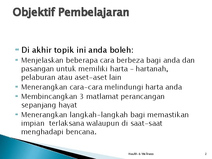 Objektif Pembelajaran Di akhir topik ini anda boleh: Menjelaskan beberapa cara berbeza bagi anda Objektif Pembelajaran Di akhir topik ini anda boleh: Menjelaskan beberapa cara berbeza bagi anda