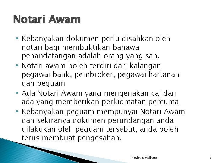 Notari Awam Kebanyakan dokumen perlu disahkan oleh notari bagi membuktikan bahawa penandatangan adalah orang Notari Awam Kebanyakan dokumen perlu disahkan oleh notari bagi membuktikan bahawa penandatangan adalah orang