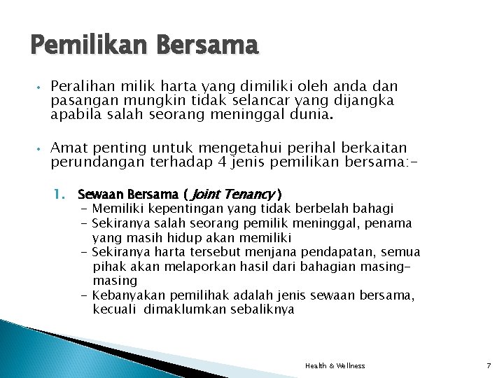 Pemilikan Bersama • • Peralihan milik harta yang dimiliki oleh anda dan pasangan mungkin Pemilikan Bersama • • Peralihan milik harta yang dimiliki oleh anda dan pasangan mungkin