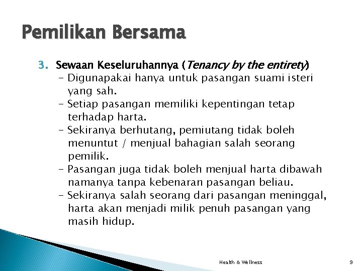 Pemilikan Bersama 3. Sewaan Keseluruhannya (Tenancy by the entirety) - Digunapakai hanya untuk pasangan Pemilikan Bersama 3. Sewaan Keseluruhannya (Tenancy by the entirety) - Digunapakai hanya untuk pasangan