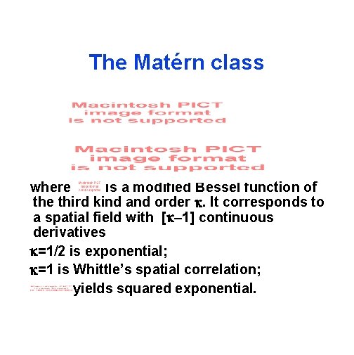 The Matérn class where is a modified Bessel function of the third kind and