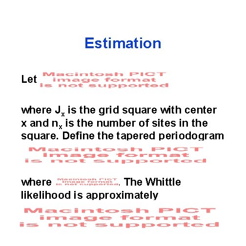 Estimation Let where Jx is the grid square with center x and nx is