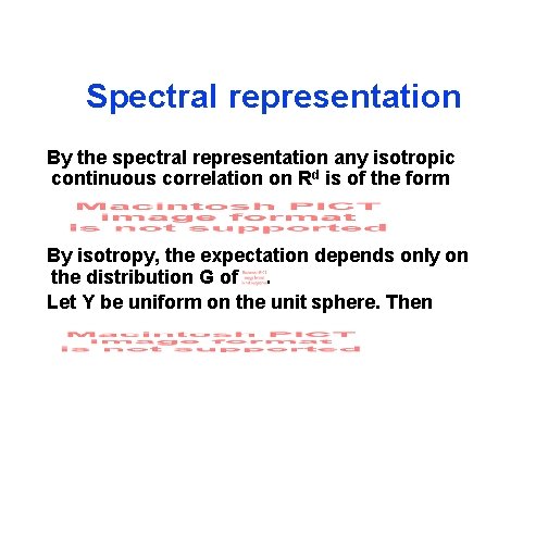 Spectral representation By the spectral representation any isotropic continuous correlation on Rd is of