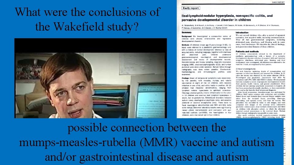 What were the conclusions of the Wakefield study? possible connection between the mumps-measles-rubella (MMR)