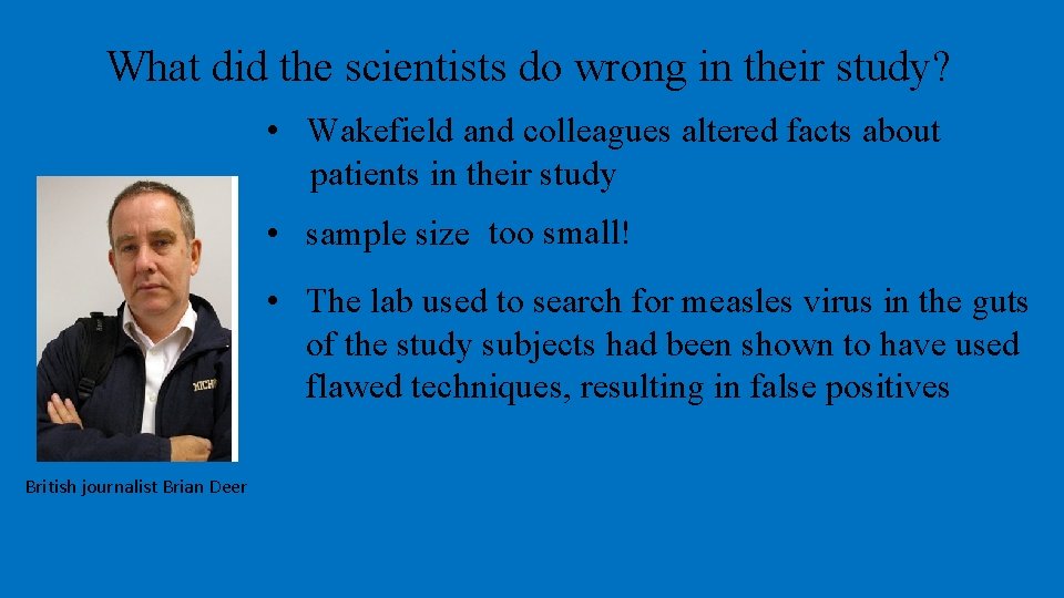 What did the scientists do wrong in their study? • Wakefield and colleagues altered