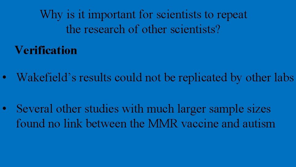Why is it important for scientists to repeat the research of other scientists? Verification
