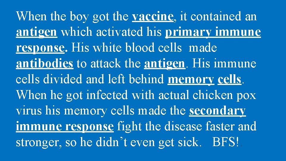 When the boy got the vaccine, it contained an antigen which activated his primary