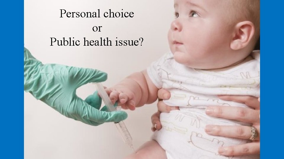 Personal choice or Public health issue? 