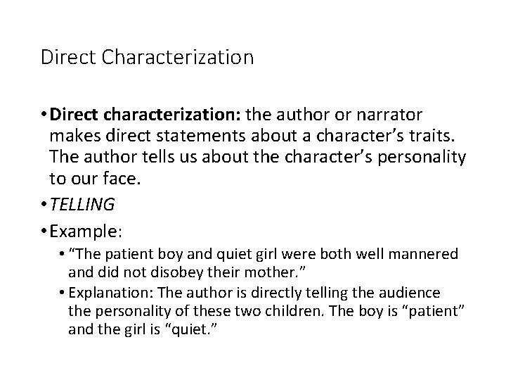 Direct Characterization • Direct characterization: the author or narrator makes direct statements about a