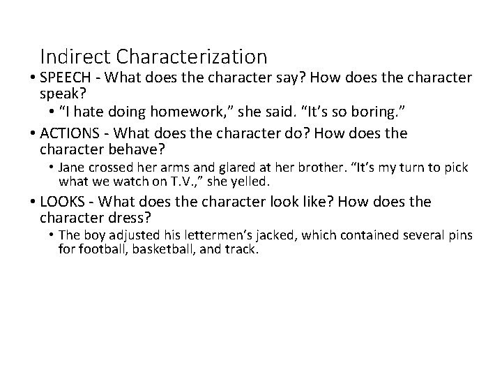 Indirect Characterization • SPEECH - What does the character say? How does the character