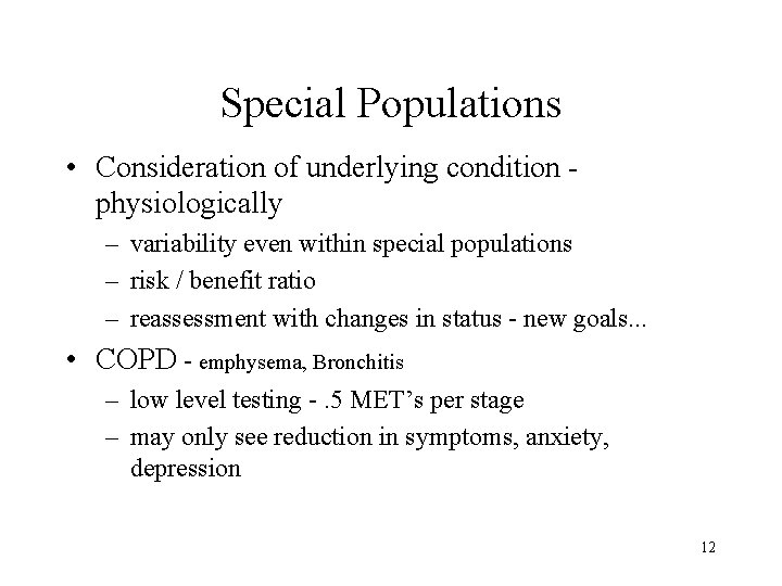 Special Populations • Consideration of underlying condition physiologically – variability even within special populations