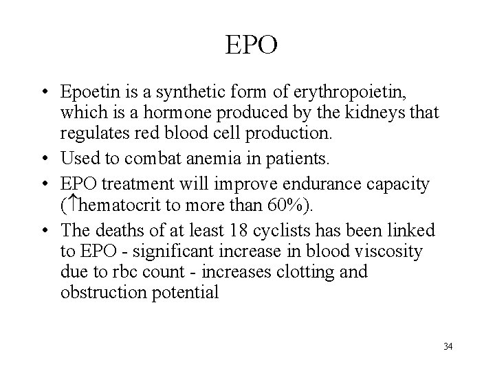 EPO • Epoetin is a synthetic form of erythropoietin, which is a hormone produced