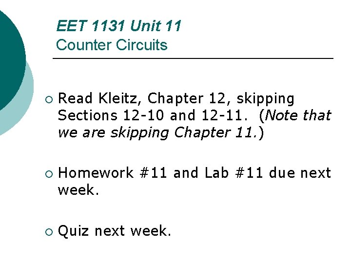 EET 1131 Unit 11 Counter Circuits ¡ ¡ ¡ Read Kleitz, Chapter 12, skipping EET 1131 Unit 11 Counter Circuits ¡ ¡ ¡ Read Kleitz, Chapter 12, skipping