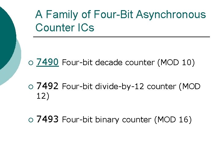 A Family of Four-Bit Asynchronous Counter ICs ¡ 7490 Four-bit decade counter (MOD 10) A Family of Four-Bit Asynchronous Counter ICs ¡ 7490 Four-bit decade counter (MOD 10)