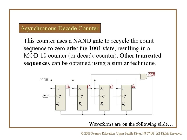 Asynchronous Decade Counter This counter uses a NAND gate to recycle the count sequence Asynchronous Decade Counter This counter uses a NAND gate to recycle the count sequence