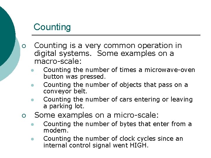Counting is a very common operation in digital systems. Some examples on a macro-scale: Counting is a very common operation in digital systems. Some examples on a macro-scale: