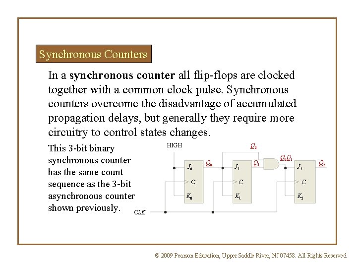 Synchronous Counters In a synchronous counter all flip-flops are clocked together with a common Synchronous Counters In a synchronous counter all flip-flops are clocked together with a common