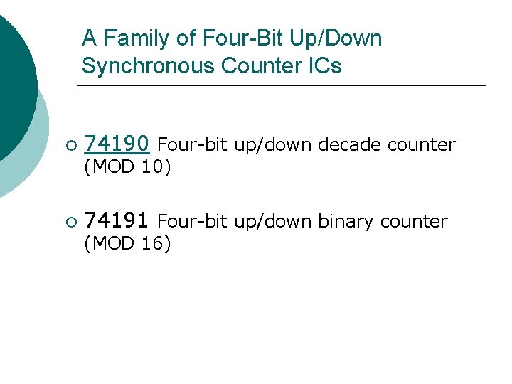 A Family of Four-Bit Up/Down Synchronous Counter ICs ¡ 74190 Four-bit up/down decade counter A Family of Four-Bit Up/Down Synchronous Counter ICs ¡ 74190 Four-bit up/down decade counter