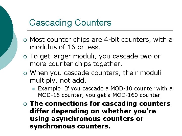 Cascading Counters ¡ ¡ ¡ Most counter chips are 4 -bit counters, with a Cascading Counters ¡ ¡ ¡ Most counter chips are 4 -bit counters, with a