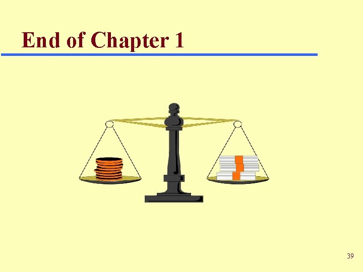 End of Chapter 1 39 End of Chapter 1 39