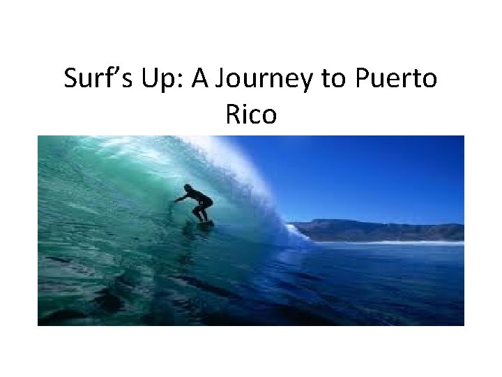 Surf’s Up: A Journey to Puerto Rico 